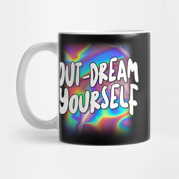 Out-Dream Yourself by DankFutura